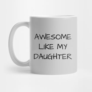 Awesome-Like-My-Daughter Mug